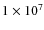 $1\times10^7$
