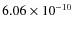 $6.06 \times 10^{-10}$