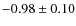 $-0.98\pm 0.10$