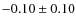 $-0.10\pm 0.10$