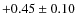$+0.45\pm 0.10$