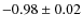 $-0.98\pm 0.02$