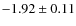 $-1.92\pm 0.11$