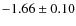 $-1.66\pm 0.10$
