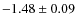 $ -1.48\pm 0.09$