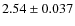 $2.54\pm0.037$