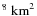 $^8\;{\rm km}^2$