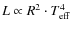 $L \propto R^2 \cdot T_{\rm eff}^4$