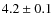 $4.2\pm 0.1$