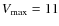 $V_{\max} = 11$