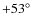 $+53^\circ$