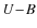 $U\!-\!B$