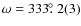 $\omega = 333\hbox{$.\!\!^\circ$ }2(3)$
