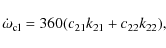 \begin{displaymath}\dot{\omega}_{\rm cl} = 360 (c_{21} k_{21} + c_{22} k_{22}),
\end{displaymath}
