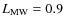 $L_{\rm MW}=0.9$