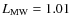 $L_{\rm MW}=1.01$