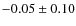$-0.05\pm0.10$