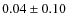 $0.04\pm0.10$
