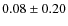 $0.08\pm0.20$