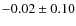 $-0.02\pm0.10$