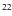 $^{ {22}}\!$