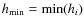 $h_{\rm min}={\rm min}(h_i)$