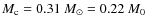 $M_{\rm c}=0.31~ M_\odot=0.22~ M_0$