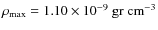 $\rho_{\rm max}= 1.10\times 10^{-9}~ \rm gr ~
cm^{-3}$