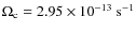 $\Omega_{\rm c} = 2.95 \times 10^{-13}~\rm s^{-1}$