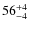$56^{\rm +4}_{-4}$