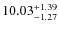 $10.03^{\rm +1.39}_{-1.27}$