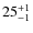 $25^{\rm +1}_{-1}$