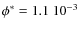 $\phi^*=1.1\ 10^{-3}$