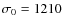 $\sigma_0=1210$