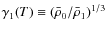 $\gamma_1 (T) \equiv
\left ( {\bar \rho}_0 / {\bar \rho}_1 \right ) ^{1/3}$