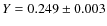 $Y=
0.249 \pm 0.003$