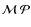 ${\cal M} ~ {\cal P}$