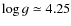 $\log g \simeq 4.25$