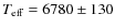 $T_{\rm eff} = 6780 \pm 130$