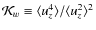 ${\cal K}_w\equiv \langle u_z^4\rangle/\langle u_z^2\rangle^{2}$