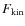 $F_{\rm kin}$