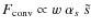 $F_{\rm conv} \propto w ~ \alpha_s ~ \tilde s $