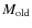 $M_{\rm old}$