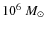 $10^6~M_{\odot}$