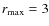 $r_{\rm max}=3$
