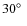$30 \hbox {$^\circ $ }$