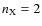 $n_{\rm X}=2$