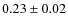 $0.23\pm0.02$