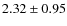$2.32\pm0.95$