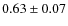 $0.63\pm0.07$